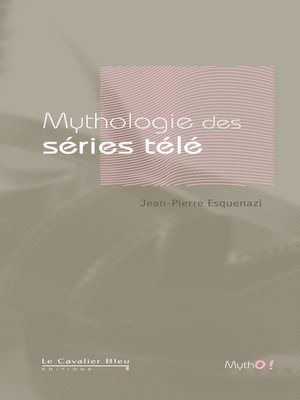 cover image of MYTHOLOGIE DES SERIES TELE -BE